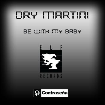 Dry Martini - Be With My Baby - Single