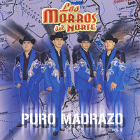 Los Morros Del Norte - Puro Madrazo