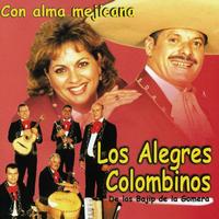 Los Alegres Colombinos - Con Alma Mejicana, México