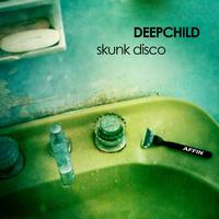 Deepchild - Skunk Disco