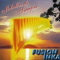 Fusión Inka - Melodias De Siempre
