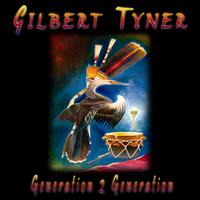Gilbert Tyner - Generation 2 Generation