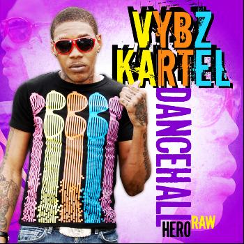 Vbyz Kartel - Dancehall Hero EP Raw
