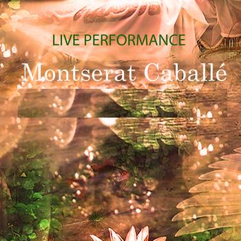 Montserrat Caballé - Montserrat Caballé "Live Performance"