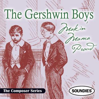 Various Artists - The Gershwin Boys - Makin' Mama Proud - The Composer Series