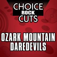 Ozark Mountain Daredevils - Choice Rock Cuts