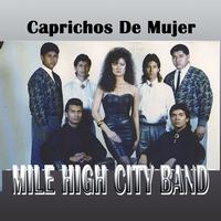 Mile High City Band - Caprichos De Mujer