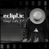 Ecliptic - Sleep Late E.P.