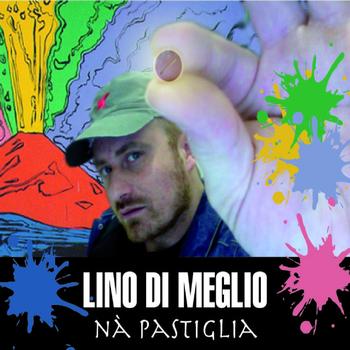 Lino Di Meglio - Na' pastiglia