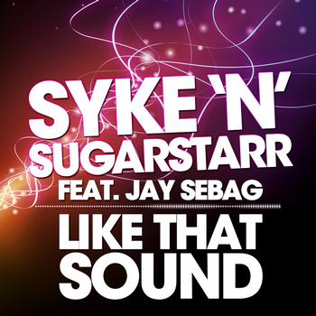 Syke'n'Sugarstarr - Like That Sound