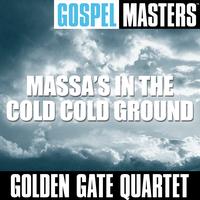 Golden Gate Quartet - Gospel Masters: Massa's in the Cold Cold Ground