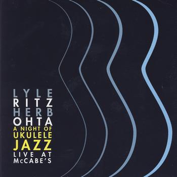 Lyle Ritz & Herb Ohta - A Night of Ukulele Jazz/Live At McCabe's