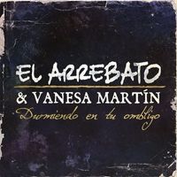 El Arrebato - Durmiendo En Tu Ombligo (feat. Vanesa Martín)
