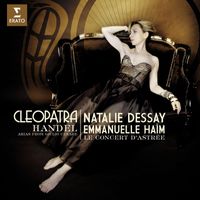Natalie Dessay/Le Concert D`astrée/Emmanuelle Haïm - Handel : "Cleopatra" - Giulio Cesare Opera arias