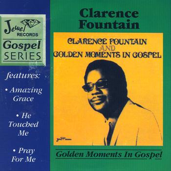 Clarence Fountain - Golden Moments In Gospel