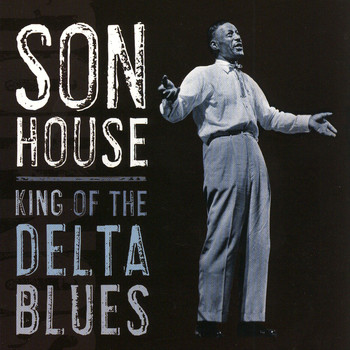Son House - King Of The Delta Blues
