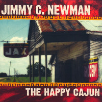 JIMMY C. NEWMAN - The Happy Cajun