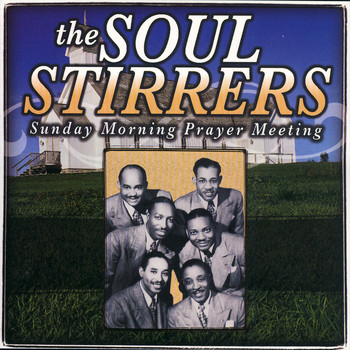 The Soul Stirrers - Sunday Morning Prayer Meeting