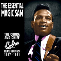 Magic Sam - The Essential Magic Sam: The Cobra and Chief Recordings 1957-1961