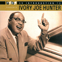 Ivory Joe Hunter - An Introduction To Ivory Joe Hunter
