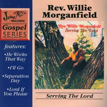 Rev. Willie Morganfield - Serving The Lord