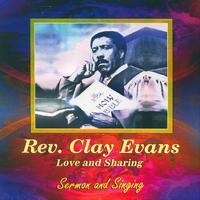 Rev. Clay Evans - Love and Sharing - Sermon and Singing