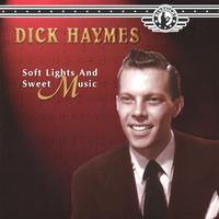 Dick Haymes - Soft Lights & Sweet Music