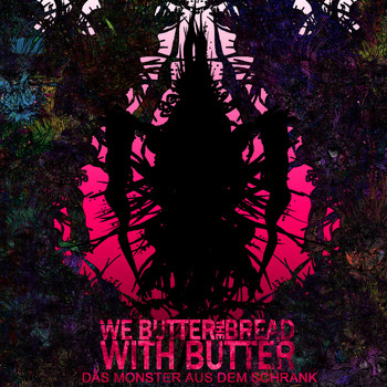 We Butter The Bread With Butter - Das Monster aus dem Schrank