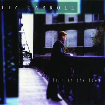 Liz Carroll - Lost in the Loop