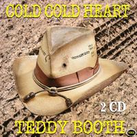 Teddy Booth - Cold Cold Heart
