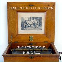 Leslie 'Hutch' Hutchinson - Turn On The Old Music Box