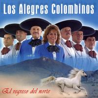 Los Alegres Colombinos - El Regreso del Norte, México