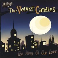 The Velvet Candles - The Story of Our Love