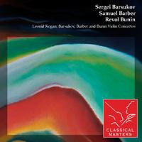 Alexander Lazarev - Leonid Kogan: Barsukov, Barber and Bunin Violin Concertos