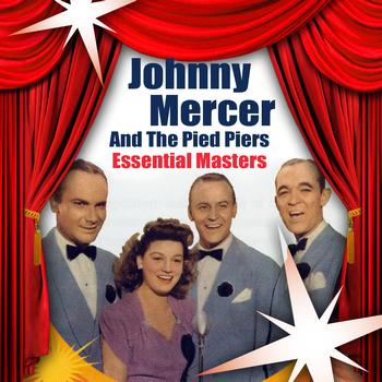 Johnny Mercer & The Pied Pipers - Essential Masters