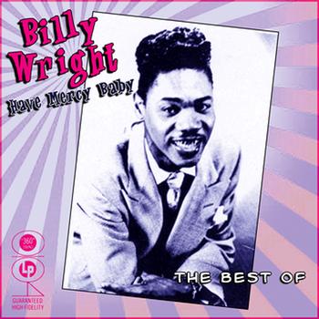 Billy Wright - Have Mercy Baby - The Best Of