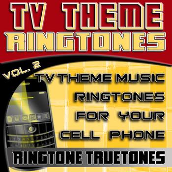 Ringtone Truetones - TV Theme Ringtones Vol. 2 - TV Theme Music Ringtones For Your Cell Phone