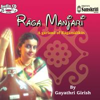 Gayathri Girish - Raga Manjari – A Garland of  Ragamalikas