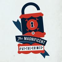 The Magnificent - Pay The Crimes
