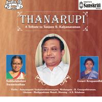 Tanjore S.Kalyanaraman - Thanarupi - S.Subbulakshmi & K.Gowri - Tribute to Tanjore S. Kalyanaraman