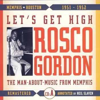 Rosco Gordon - Let's Get High (A)