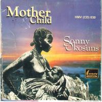 Sonny Okosuns - Mother & Child