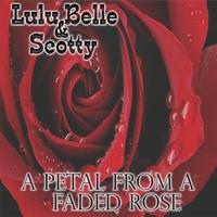 Lulu Belle & Scotty - A Petal From A Faded Rose