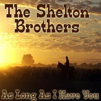 The Shelton Brothers - As Long As I Have You