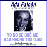 Ada Falcón - Yo No Se Qué Me Han Hecho Tus Ojos