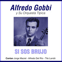 Alfredo Gobbi - Si Sos Brujo