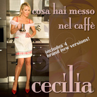 Cecilia - Cosa Hai Messo Nel Caffe