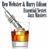 Ben Webster & Harry Edison - Essential Sextet Jazz Masters