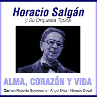 Horacio Salgán - Alma, Corazón y Vida