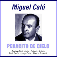 Miguel Caló - Pedacito De Cielo